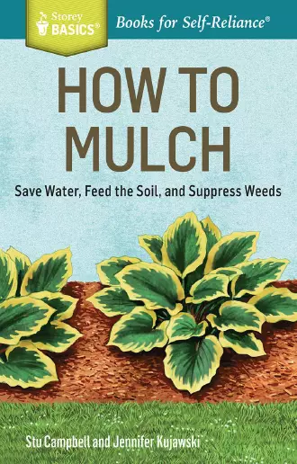 How to Mulch Save Water, Feed the Soil, and Suppress Weeds