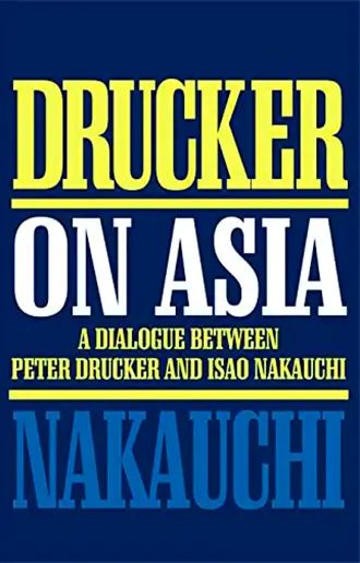 Drucker on Asia: A Dialogue: Between Peter Drucker and Isao Nakauchi