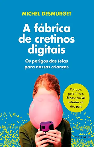 A fábrica de cretinos digitais