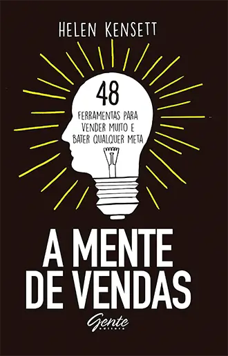 A mente de vendas - 48 ferramentas para vender muito e bater qualquer meta