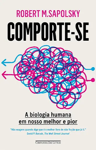 Comporte-se: A biologia humana em nosso melhor e pior