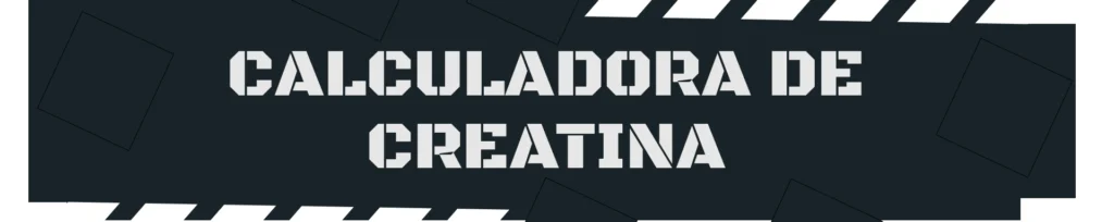 CALCULADORA CREATINA