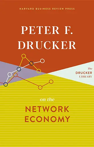 Peter Drucker on the Network Economy